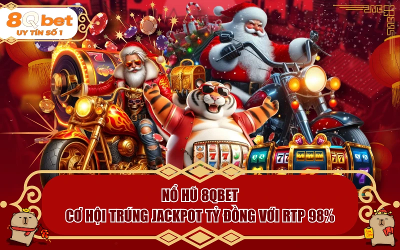 Nổ Hũ 8QBET | Cơ Hội Trúng Jackpot Tỷ Đồng Với RTP 98%