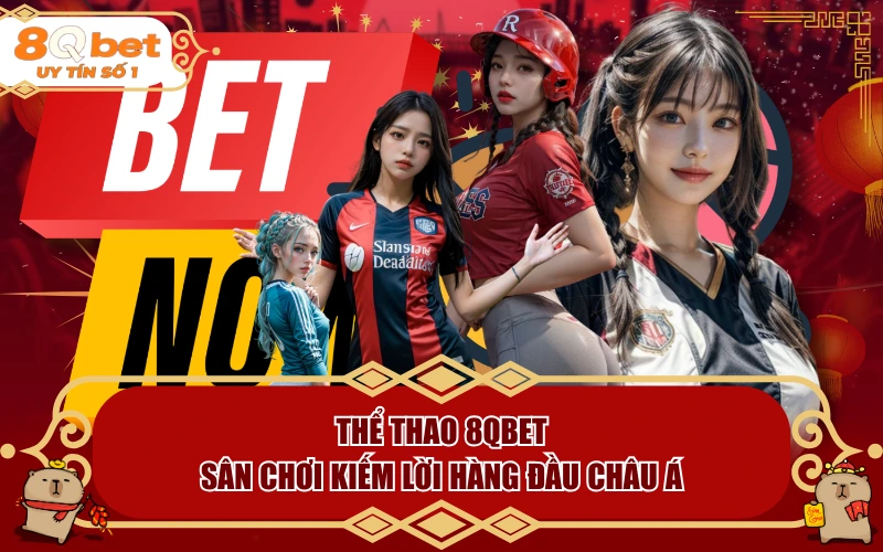 Thể Thao 8QBET - Sân Chơi Kiếm Lời Hàng Đầu Châu Á