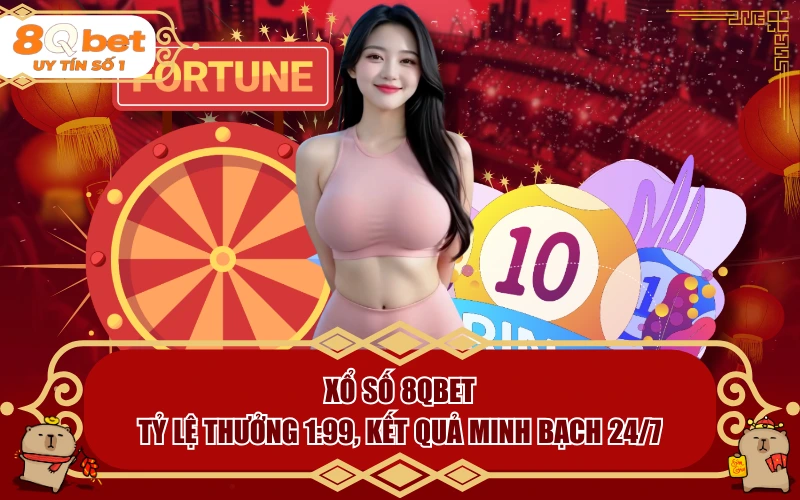 Xổ Số 8QBET | Tỷ Lệ Thưởng 1:99, Kết Quả Minh Bạch 24/7