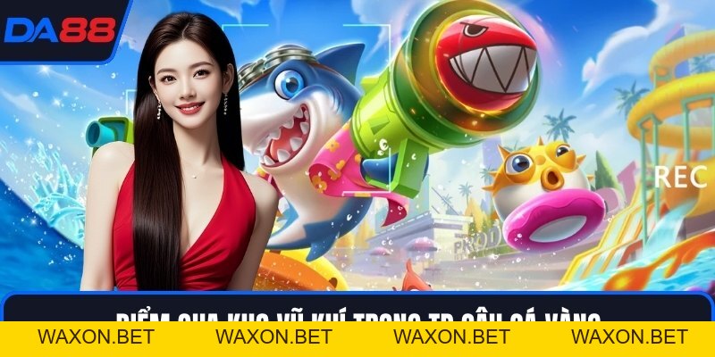 TP Câu Cá Vàng - Kho Vũ Khí Triệu Xu Chỉ Có Tại DA88