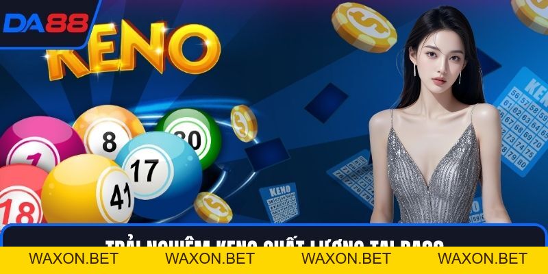 Keno DA88 – Trải Nghiệm Giải Trí Uy Tín Với Chiến Thuật