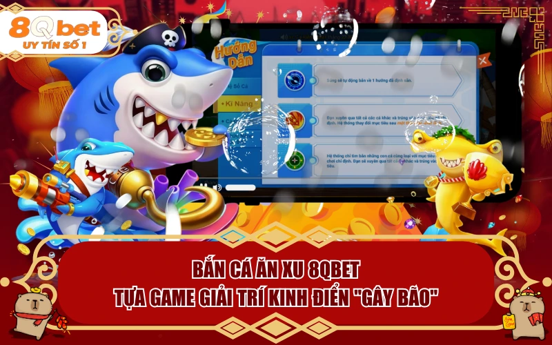 Bắn Cá Ăn Xu 8QBET: Tựa Game Giải Trí Kinh Điển Bắn Cá Ăn Xu 8QBET: Tựa Game Giải Trí Kinh Điển
