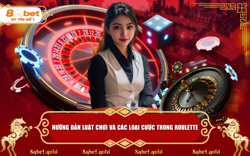 Chinh Phục Roulette 8QBET: Luật Chơi Cơ Bản Đến Chiến Nâng Cao Chinh Phục Roulette 8QBET: Luật Chơi Cơ Bản Đến Chiến Nâng Cao