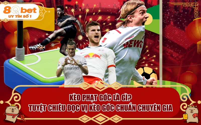 Kèo Phạt Góc Là Gì? Tuyệt Chiêu Đọc Vị Kèo Góc Chuẩn Chuyên Gia Kèo Phạt Góc Là Gì? Tuyệt Chiêu Đọc Vị Kèo Góc Chuẩn Chuyên Gia