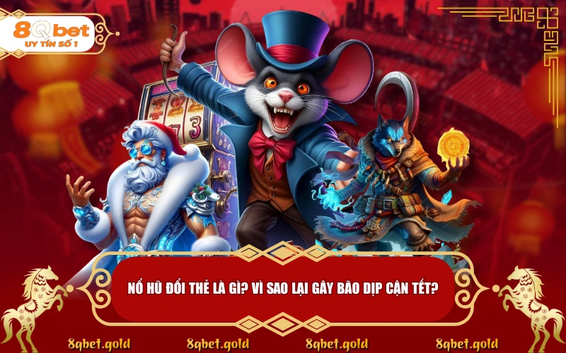 Top Game Nổ Hũ Đổi Thẻ Cào Uy Tín 2026: Rước Lộc Tết Nhanh Gọn Top Game Nổ Hũ Đổi Thẻ Cào Uy Tín 2026: Rước Lộc Tết Nhanh Gọn