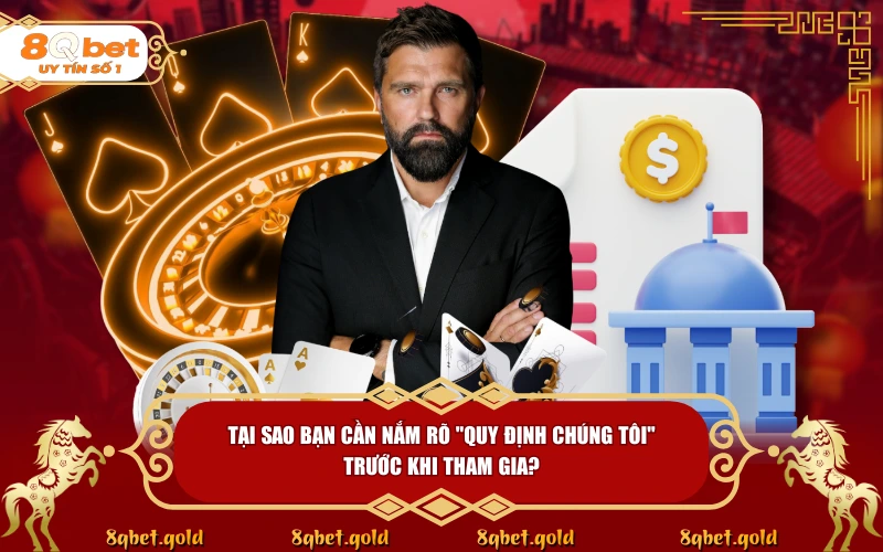 Quy Định Chúng Tôi Tại 8QBET: Điều Khoản Quan Trọng Và Lưu Ý Quy Định Chúng Tôi Tại 8QBET: Điều Khoản Quan Trọng Và Lưu Ý