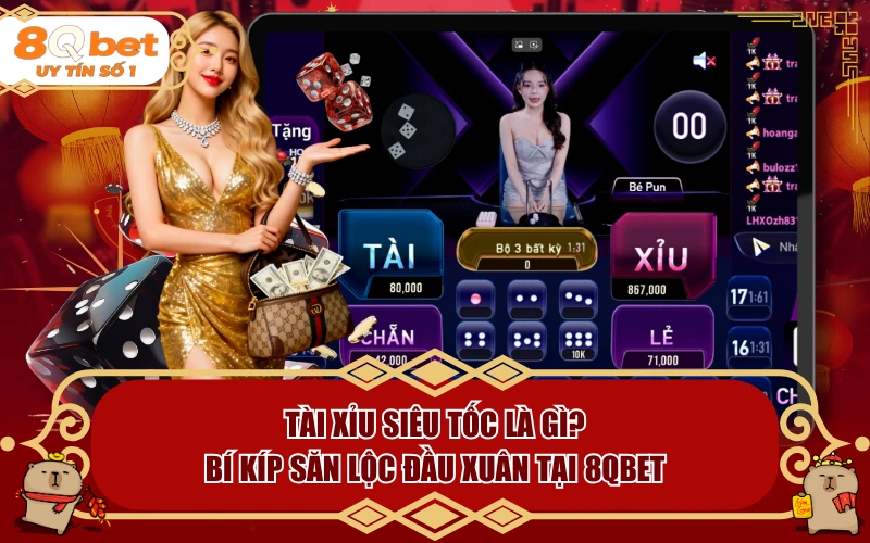 Tài Xỉu Siêu Tốc Là Gì? Bí Kíp Săn Lộc Đầu Xuân Tại 8QBET Tài Xỉu Siêu Tốc Là Gì? Bí Kíp Săn Lộc Đầu Xuân Tại 8QBET