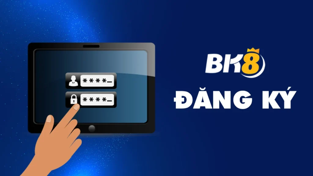 Đăng ký BK8 - Hướng dẫn tạo tài khoản BK8 mới nhất 2026
